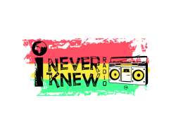 New Show Launch:  I Never Knew Radio