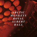 Album of the Week: Arctic Monkeys – Live at The Royal Albert Hall